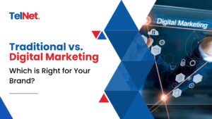 Traditional vs Digital Marketing: Which is Right for Your Brand?