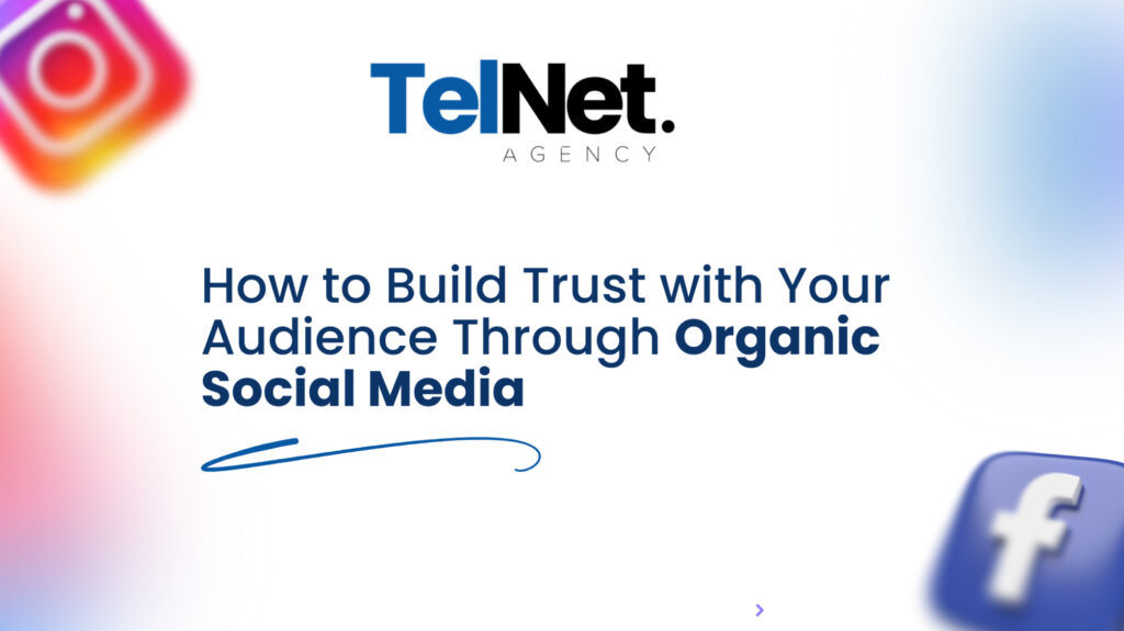 How to build trust with your audience through organic social media.