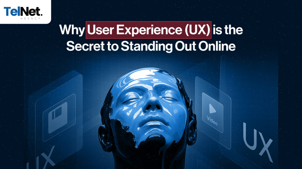 Why user experience is the secret to standing out online.