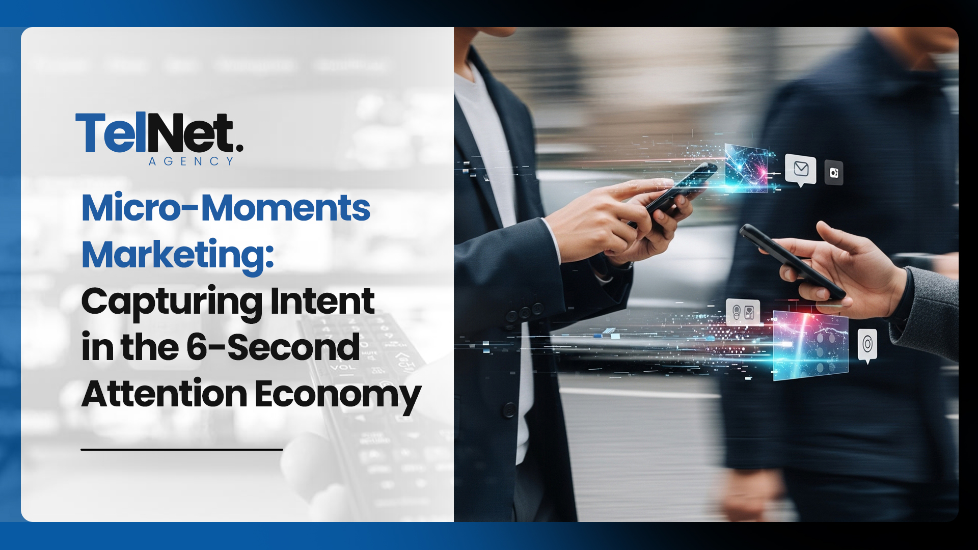 Micro-Moments Marketing: Capturing Intent in the 6-Second Attention Economy