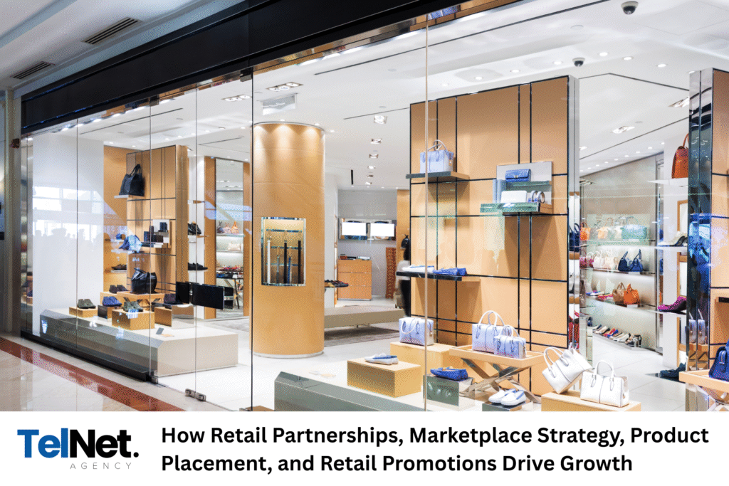 How Retail Partnerships, Marketplace Strategy, Product Placement, and Retail Promotions Drive Growth