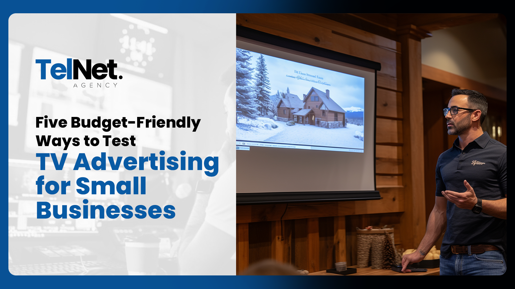 TelNet Agency graphic showing a presenter giving a TV advertising presentation, with the text “Five Budget-Friendly Ways to Test TV Advertising for Small Businesses.”