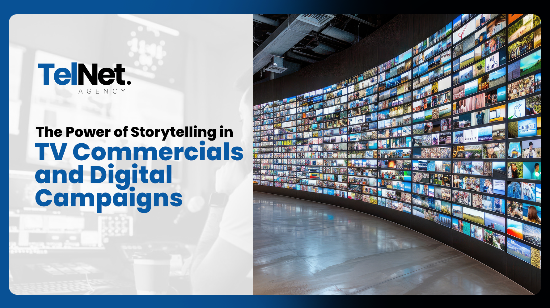 TelNet Agency graphic showing a large wall of video screens and media content, with the text “The Power of Storytelling in TV Commercials and Digital Campaigns.”