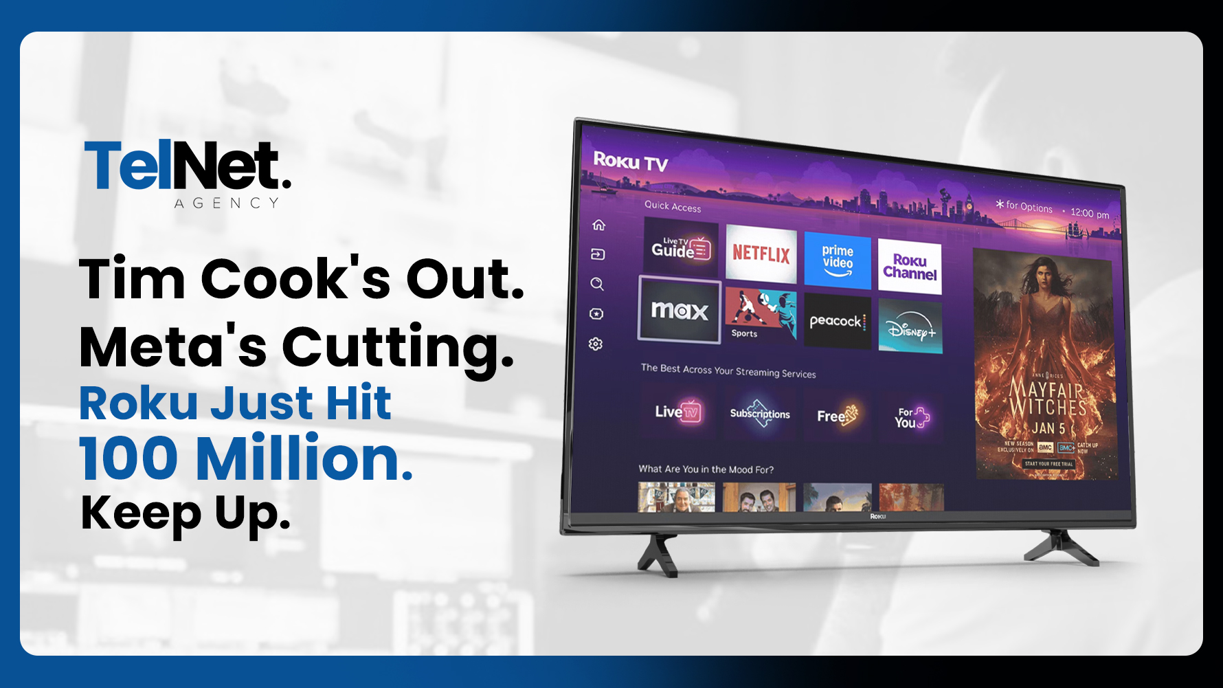 An advertisement showing a Roku TV screen. The text reads: 'Tim Cook's Out. Meta's Cutting. Roku Just Hit 100 Million. Keep Up.'