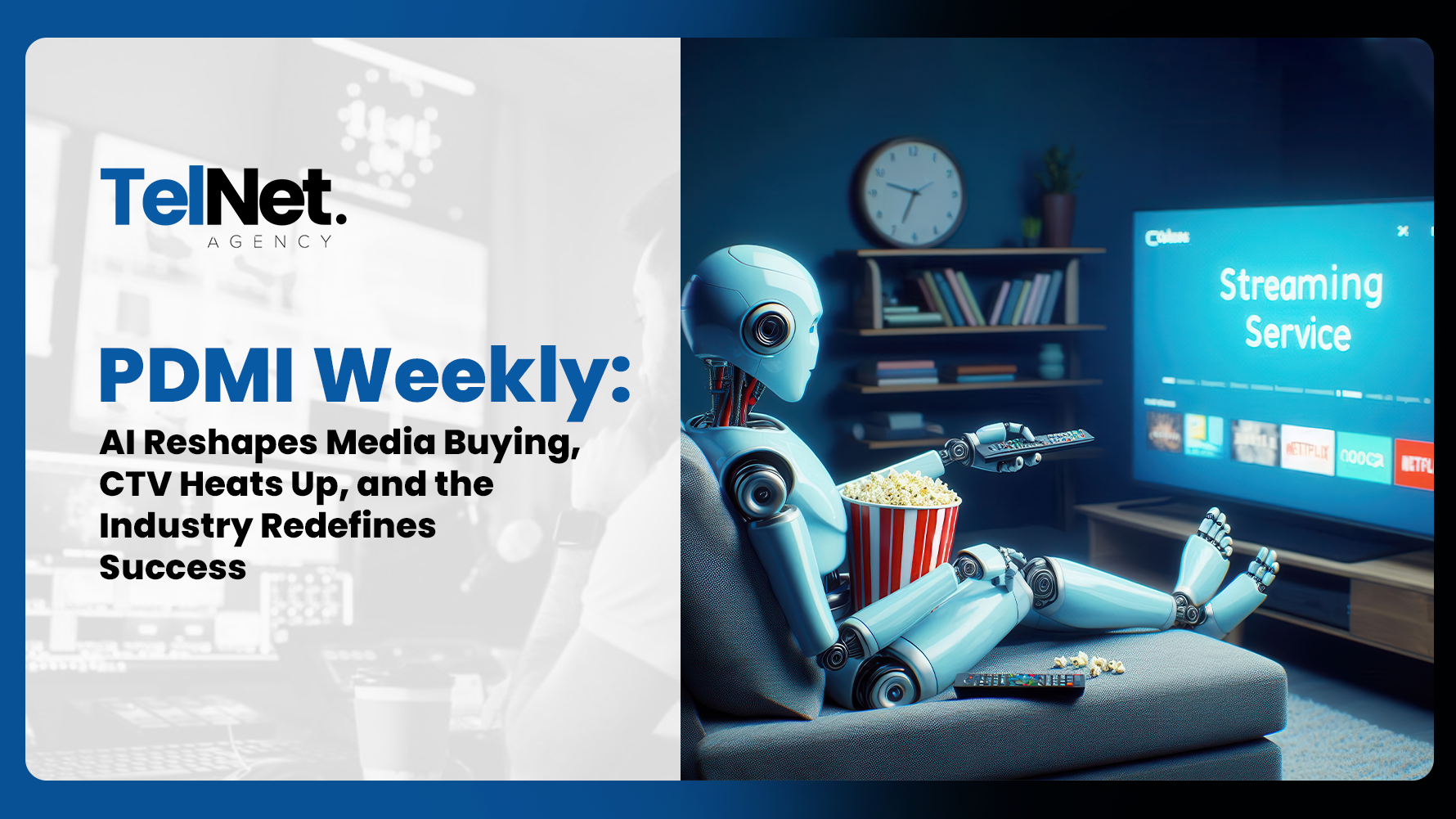 TelNet Agency graphic showing a robot watching a streaming service, promoting AI reshaping media buying.