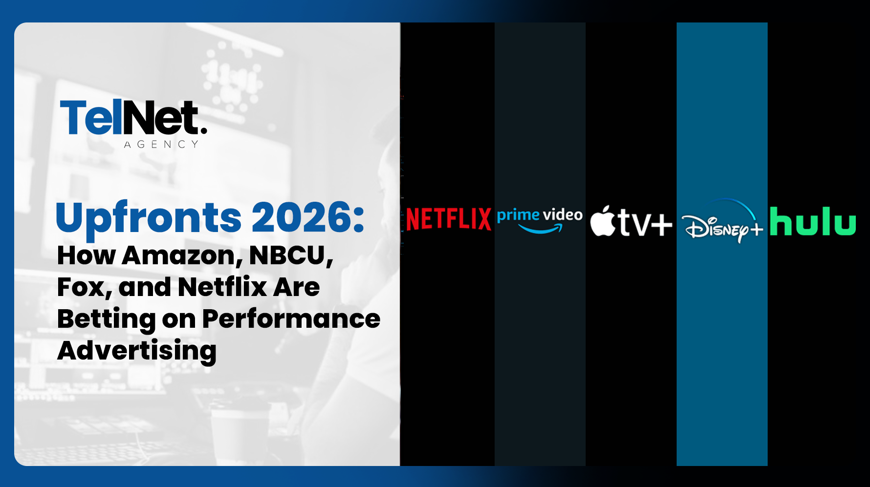 Upfronts 2026 slide showing Netflix, Prime Video, Apple TV+, Disney+, and Hulu logos with performance advertising focus.