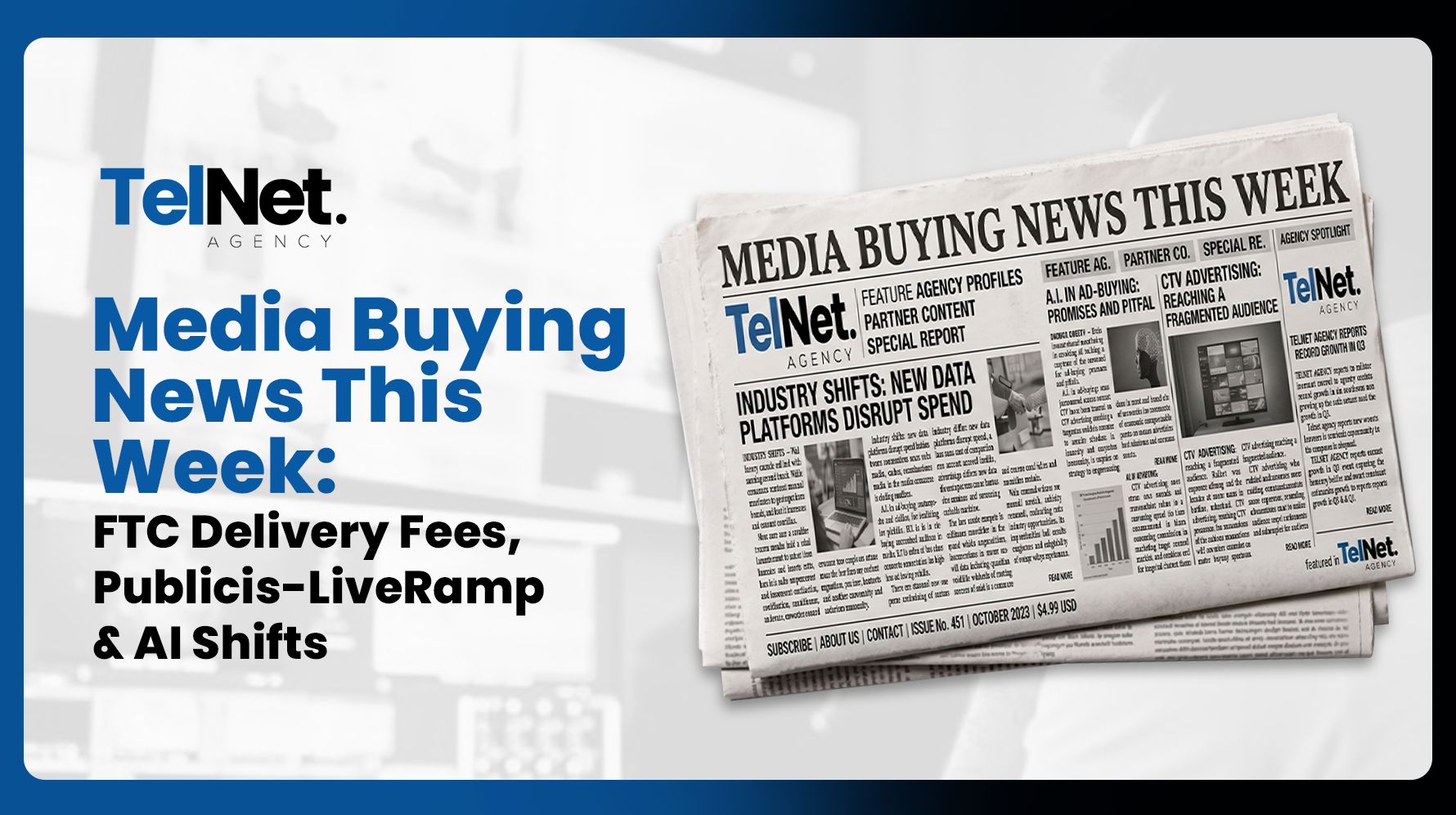 Graphic promoting “Media Buying News This Week” by TelNet Agency with headlines about FTC fees, Publicis-LiveRamp, and AI industry shifts.