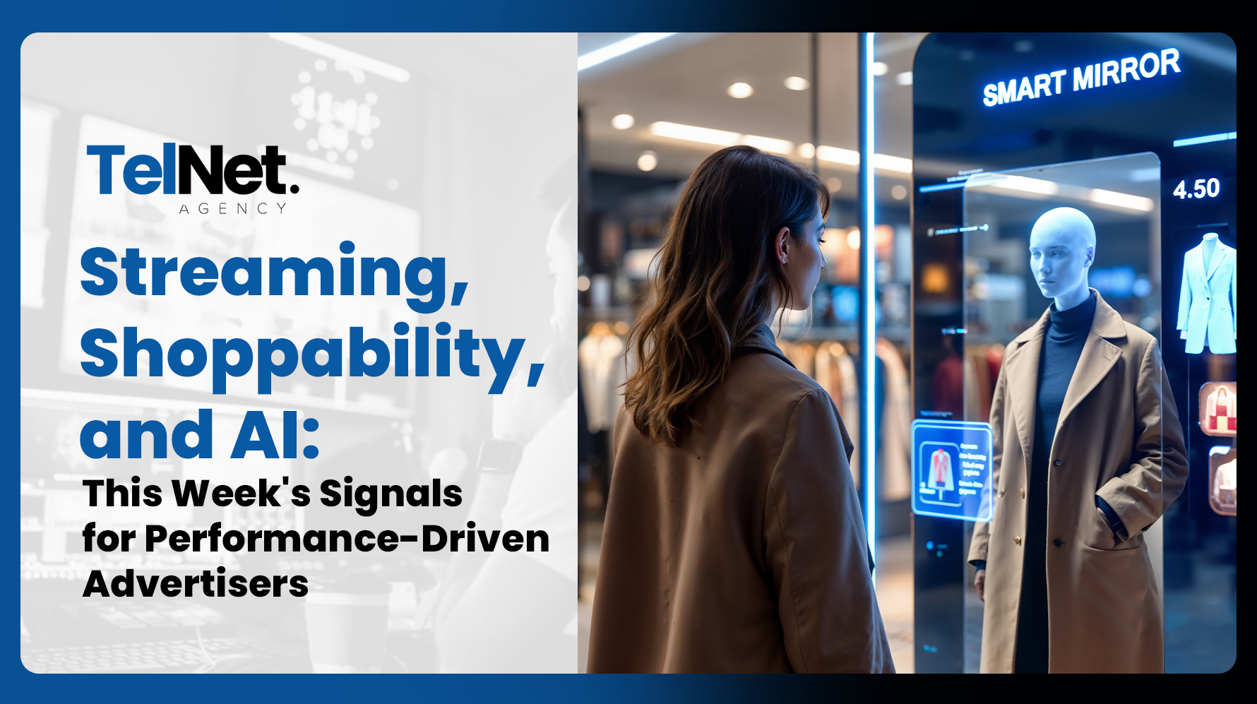 TelNet Agency graphic on streaming, shoppability, and AI trends for advertisers, featuring a shopper interacting with a smart retail mirror that displays virtual clothing recommendations in a modern retail store.
