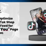 The TikTok Shop Playbook: How to Optimize Your Product Feed for the "For You" Page Algorithm