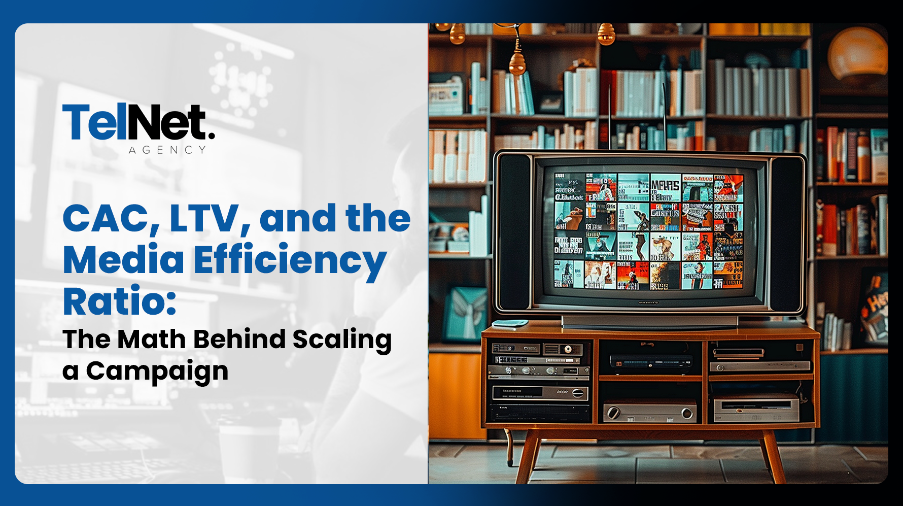 CAC, LTV, and Media Efficiency Ratio metrics for evaluating campaign profitability and scaling performance