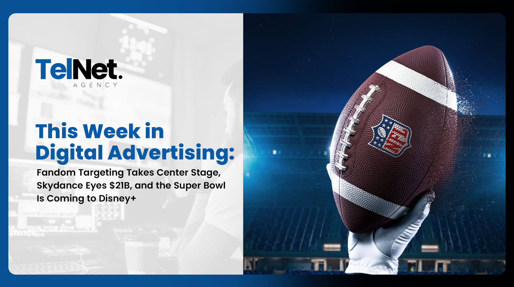 Digital Advertising Fandom Targeting Takes Center Stage